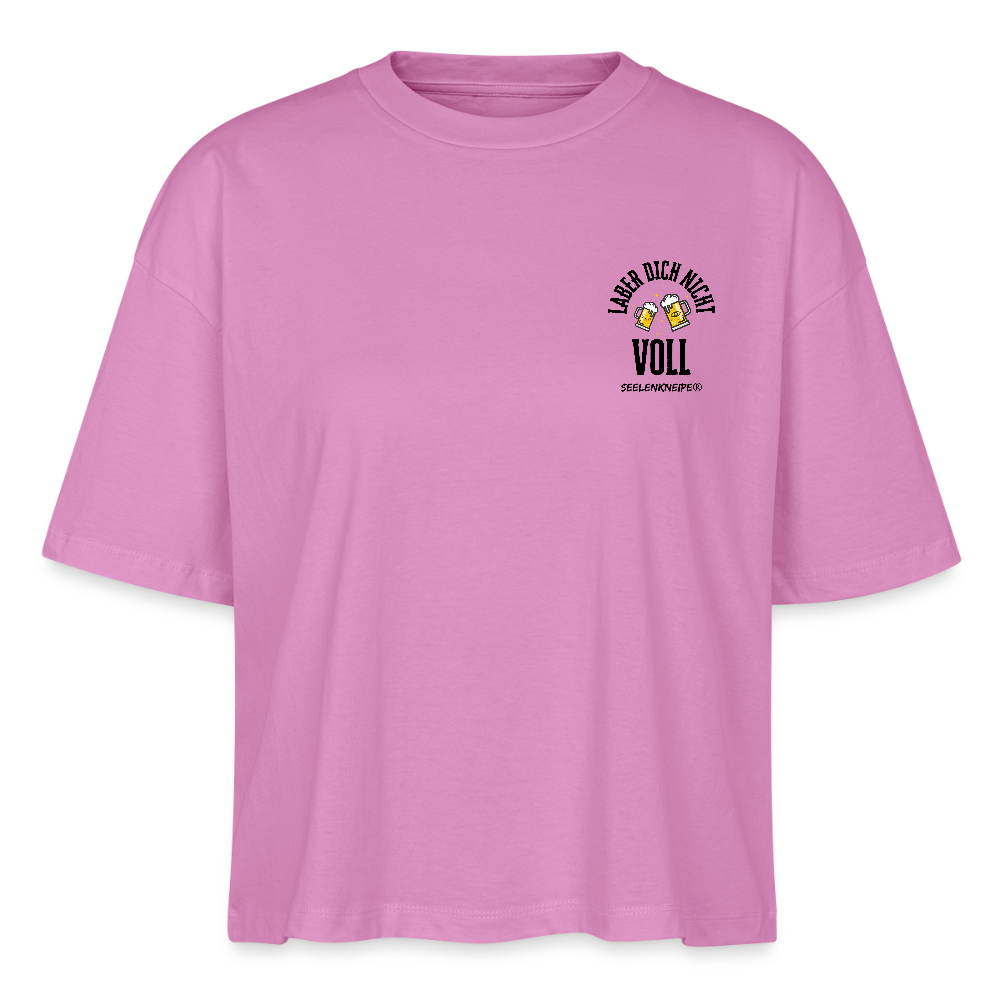 Laber dich nicht voll - Frauen Boxy Bio-T-Shirt - Pink