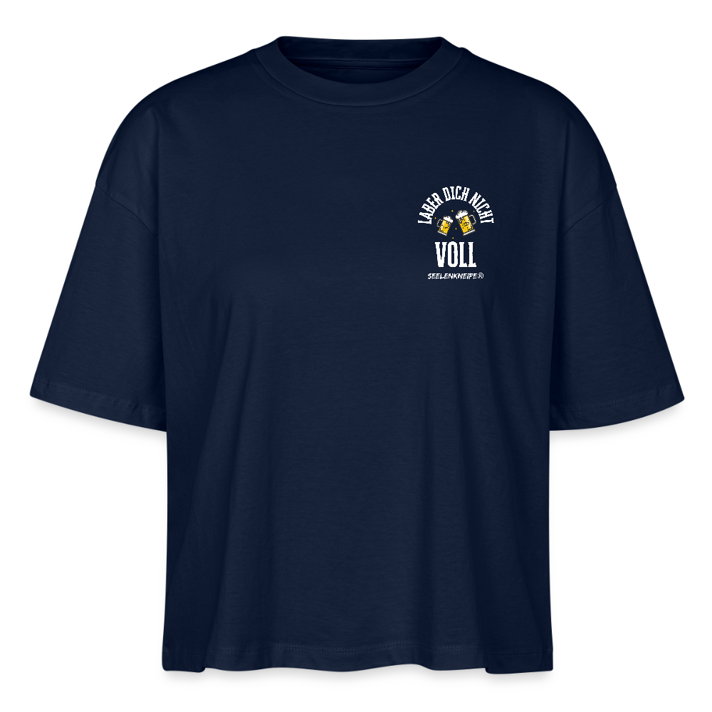 Laber dich nicht voll - Frauen Boxy Bio-T-Shirt / white - Navy
